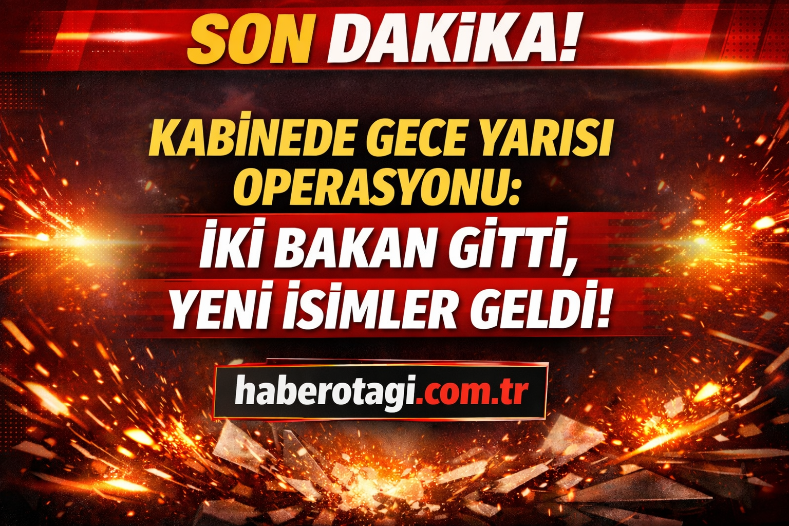 KABİNEDE GECE YARISI OPERASYONU: İKİ BAKAN GİTTİ, YENİ İSİMLER GELDİ